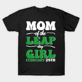 Mom Of The Leap Day Girl February 29th T-Shirt